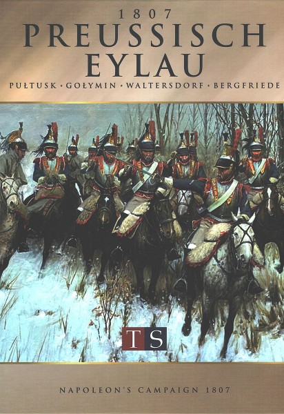 Preussisch Eylau - Napoleon&#039;s Campaign 1807