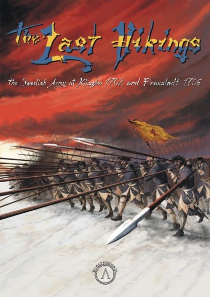 The Last Vikings - The Swedish Army at Kliszów 1702 and Fraustadt in 1706