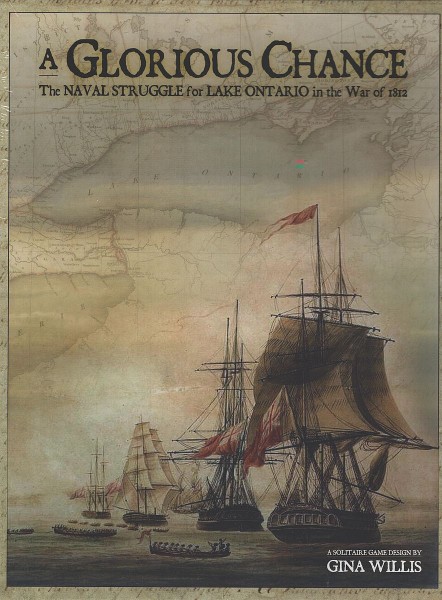 A Glorious Chance The Naval Struggle for Lake Ontario during the War of 1812