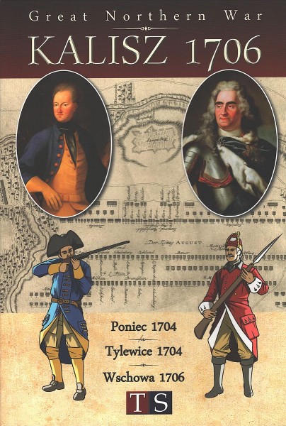 Great Northern War - Kalisz 1706, Poniec 1704, Tylewice 1704, Wschowa 1706