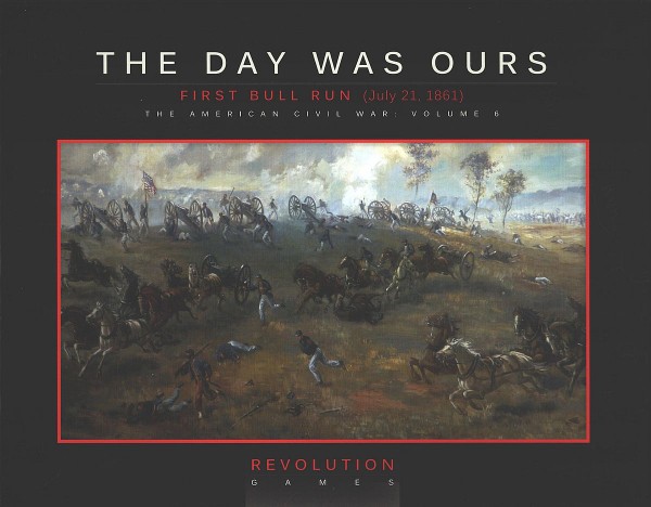 The Day was Ours - First Bull Run, 1861