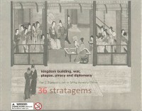 Thirty Six - 36 Stratagames: Strategy and Conquest in Ming Dynasty China