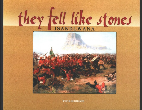 They Fell Like Stones - Isandlwana, 1879