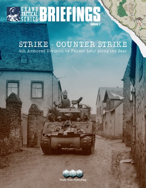 GTS Briefings Volume 1: Strike - Counterstrike: 4th Armored Division vs Panzer Lehr along the Saar