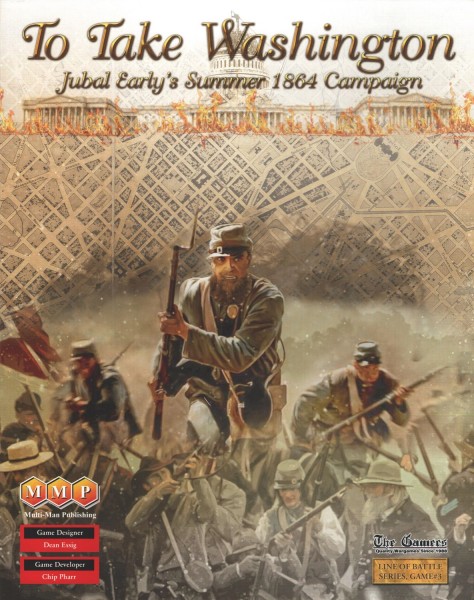 To Take Washington: Jubal Early’s Summer 1864 Campaign