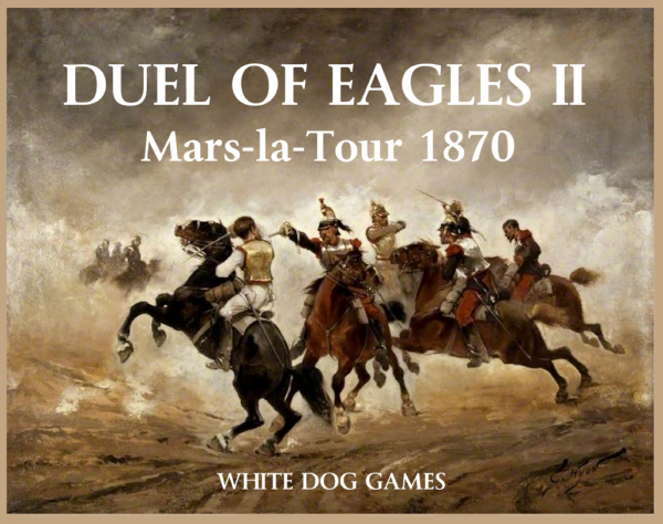 Duel of Eagles II - The Battle of Mars-la-Tour, 1870