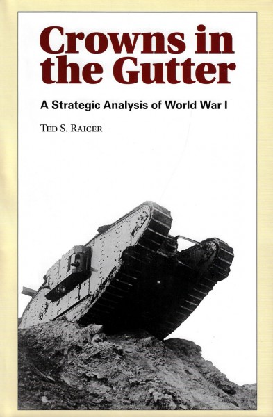 Crowns in the Gutter:A Strategic Analysis of World War I