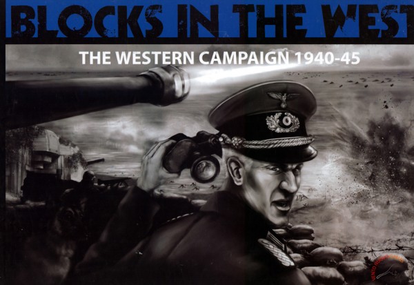 Blocks in the West - The Western Campaign 1940-1945