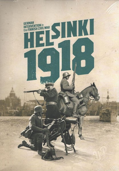 Helsinki 1918 - The German Intervention in the Finnish Civil War