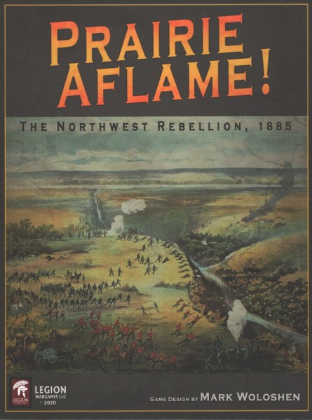 Prairie Aflame! - The Northwest Rebellion, 1885